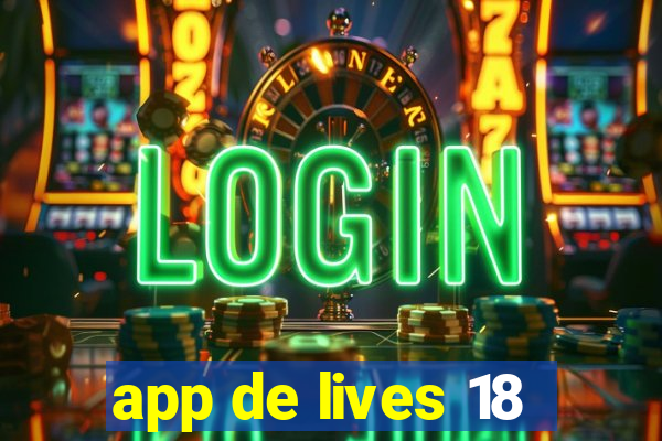 app de lives 18